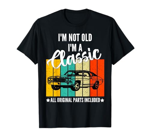 I'm Not Old I'm a Classic Funny Vintage Car Slogan grafico Maglietta