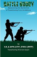 Battle Buddy: Maneuvering the Battlefield of Transitioning from the Military 1514607972 Book Cover