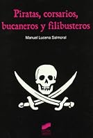 Piratas, Bucaneros, Filibusteros y Corsarios En America: Perros, Mendigos y Otros Malditos del Mar 8497563204 Book Cover