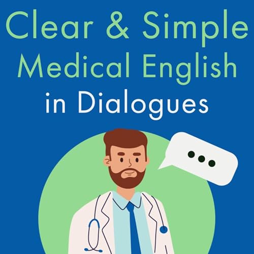 Clear &amp;amp; Simple Medical English in Dialogues by Jackie Bolen episode artwork