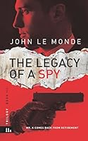THE LEGACY OF A SPY: MR.K COMES BACK FROM RETIREMENT 1980467935 Book Cover