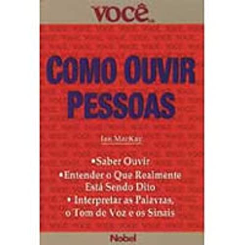 Surdez Emocional: Estamos Perdendo a Capacidade de Realmente Ouvir as Pessoas? 7 Como Ouvir Pessoas - Coleção Você S/A