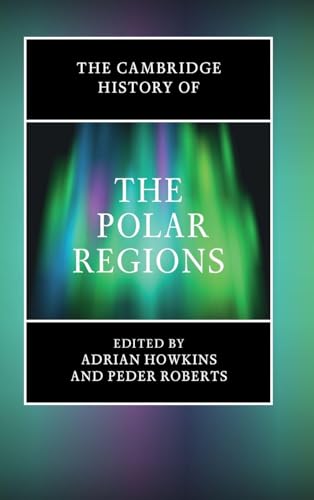 The Cambridge History Of The Polar Regions