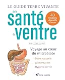  Le guide Terre vivante de la santé du ventre: 40 troubles digestifs à la loupe