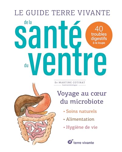 Le guide Terre vivante de la santé du ventre: 40 troubles digestifs à la loupe
