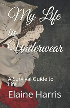 Paperback My Life in Underwear: A Survival Guide to Life Book