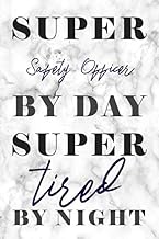 Super Safety Officer By Day Tired By Night: A marble Safety Officer Journal for day-to-day work with over 110 blank lined pages