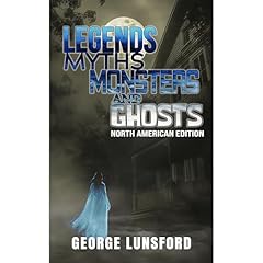 Legends, Myths, Monsters, and Ghosts Audiolibro Por George Lunsford arte de portada