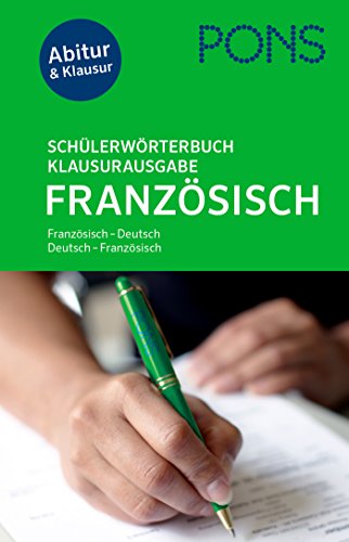 PONS Schülerwörterbuch Klausur- und Abiturausgabe Französisch: Französisch-Deutsch / Deutsch-Fra PONS Schülerwörterbuch Klausur- und Abiturausgabe Französisch: Französisch-Deutsch / Deutsch-Fra