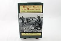 Railway Track And Maintenance: A Manual Of Maintenance-Of-Way And Structures 0964705060 Book Cover