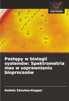 Postepy w biologii systemów: Spektrometria mas w usprawnianiu bioprocesów (Polish Edition)