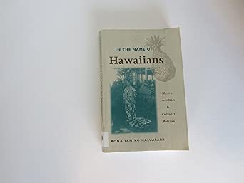 In The Name Of Hawaiians: Native Identities and Cultural Politics