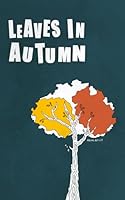 Leaves In Autumn: a book of poetry & quotes to make you think B0D9TZPGMN Book Cover
