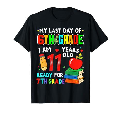 My Last day of 6th Grade Graduation Ready for 7th Grade Camiseta