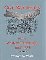 Civil War Relics of the Western Campaigns, 1861-1865 B0006ENQW4 Book Cover