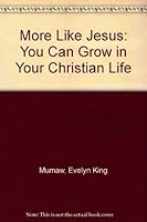 More Like Jesus: You Can Grow in Your Christian Life 0836134877 Book Cover