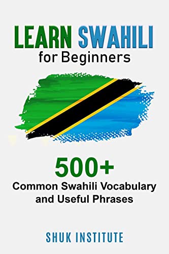 Learn Swahili For Beginners: 500+ Common Swahili Vocabulary And Useful Phrases #TOP19