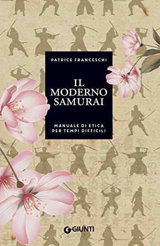Il moderno samurai. Manuale di etica per tempi diff
