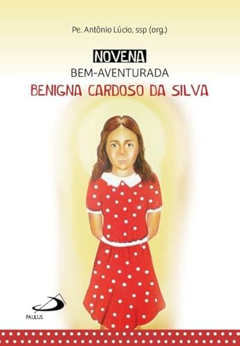 Novena Bem-Aventurada Benigna Cardoso da Silva: