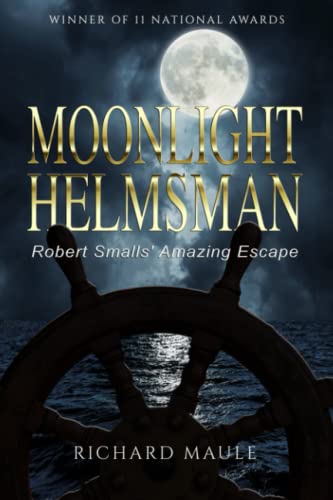 Moonlight Helmsman: Robert Smalls' Amazing Escape