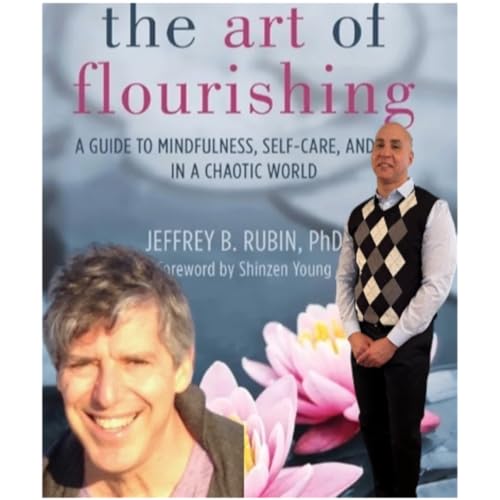 Dr. Jeffrey Rubin- "The Art Of Flourishing."