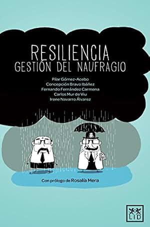 Resiliencia Gestión Del Naufragio: Superar La Adversidad Es La Asignatura Pendiente del Siglo XXI (VIVA)