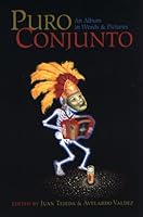 Puro Conjunto, An Album in Words and Pictures: Writings, Posters, and Photographs from the Tejano Conjunto Festival en San Antonio, 1982-1998 0292781741 Book Cover