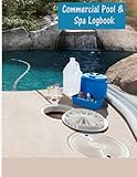 Commercial Pool & Spa Logbook: Pool Chemistry for certified pool operator