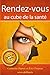 Rendez-vous au cube de la sant&Atilde;&copy; (French Edition)