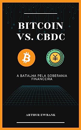 BITCOIN VS CBDC : A batalha pela soberania financeira. (Portugues...