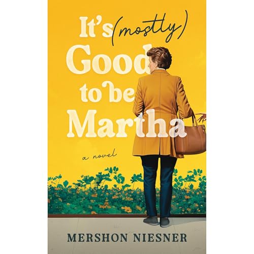 It's (Mostly) Good To Be Martha by Mershon Niesner episode artwork