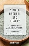 shampoo eco hair funciona  Simple Natural Eco Beauty: 10 Ingredients for making your own Environmentally Friendly Skin and Hair Products on a Budget: Over 140 recipes and their uses (English Edition)