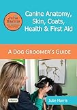 Julie Harris Dog Grooming Education: A Groomer's Guide - Canine Anatom