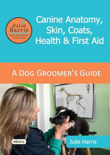 Julie Harris Dog Grooming Education: A Groomer\'s Guide - Ca