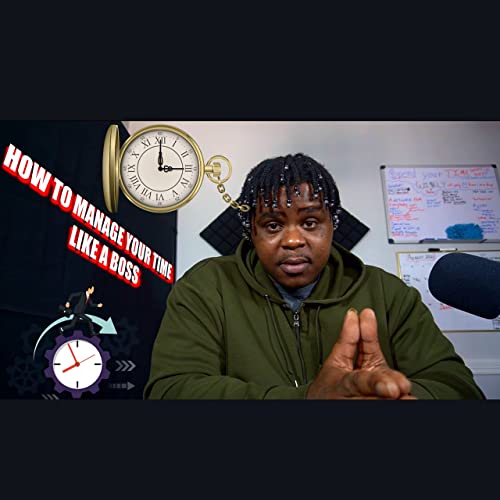 EP.2 HOW TO MANAGE TIME LIKE A BOSS