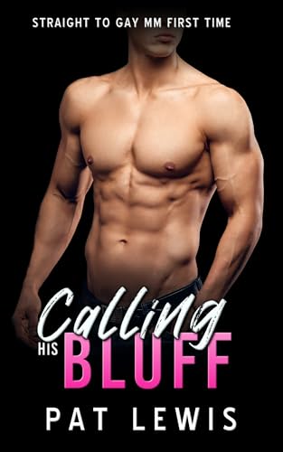 Calling his Bluff: Straight to Gay, MM, First Time (Straight to Gay in College)