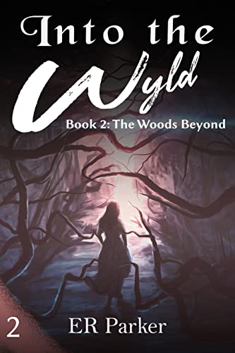 The Woods Beyond: a hot and dark fantasy mystery book (Into The Wyld 2) by [ER Parker]