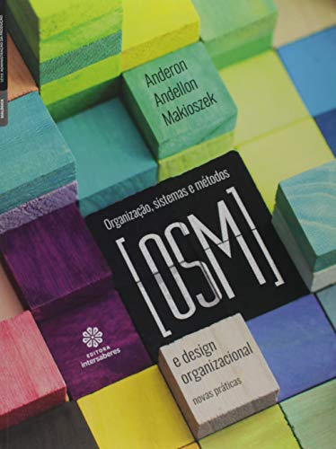 Organização, Sistemas e Métodos (OSM) e Design Organizacional: novas práticas - Makioszek, Anderon Andellon