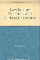 Low Energy Electrons and Surface Chemistry (Monographs in Modern Chemistry; Vol. 4) 0895730650 Book Cover
