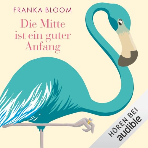 Die Mitte ist ein guter Anfang Audiolibro Por Franka Bloom arte de portada