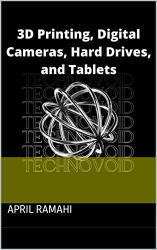 3D Printing, Digital Cameras, Hard Drives, Tablets (English Edition)