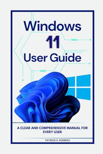 Windows 11 User Guide: A Clear and Comprehensive Manual for Every User (Users Guide)