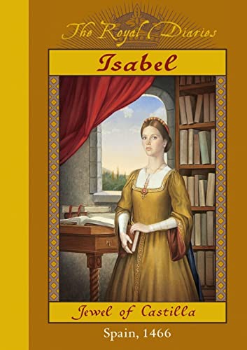 Isabel: Jewel of Castilla, Spain 1466 (The Royal Diaries)