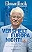 Zwerg günstig Kaufen-Verspielt Europa nicht!: Ohne die EU ist Deutschland ein Zwerg
