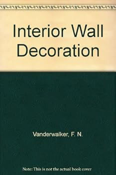 Hardcover INTERIOR WALL DECORATION: Practical Working Methods for Plain and Decorative Finishes, New and Standard Treatments Book