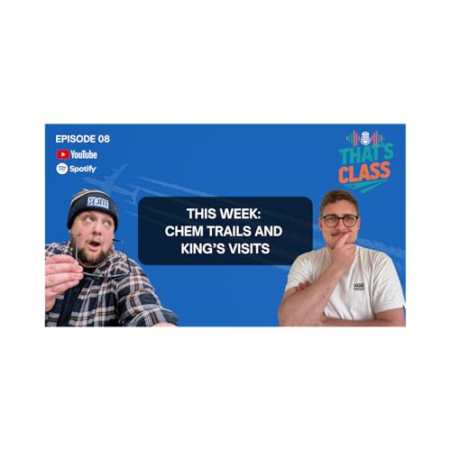 EP 8: Chem Trails and King's Visits | That's Class LIVE 🔴