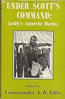 Under Scott's command: Lashly's Antarctic diaries B0017RAZNW Book Cover