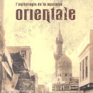 L'Anthologie De La Musique Orientale