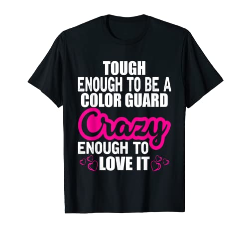 Color Guard Tough And Crazy Enough To Love It Camiseta Camiseta