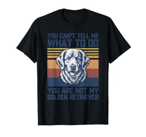 You are Not My Golden Retriever Dog Lover Dad Mom Men Women T-Shirt Graphique avec Valeur